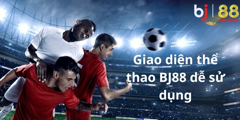 Giao diện hiện đại tại của sảnh thể thao giúp người chơi thao tác nhanh chóng trên mọi thiết bị.