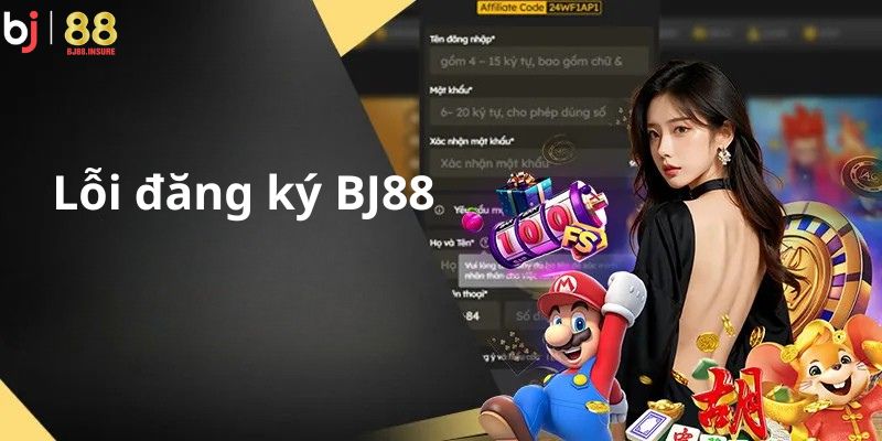 Nắm rõ lỗi thường gặp giúp bạn không bị gián đoạn quá trình đăng ký